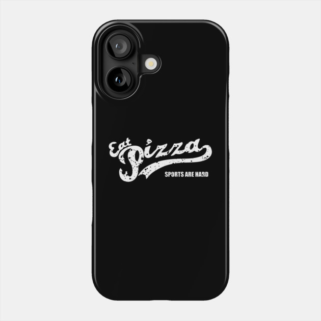 Eat Pizza Sports Are Hard v1 Phone Case by Litehouse Tees