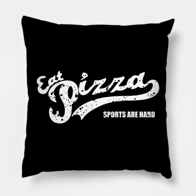 Eat Pizza Sports Are Hard v1 Pillow by Litehouse Tees