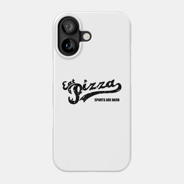 Eat Pizza Sports Are Hard v2 Phone Case by Litehouse Tees