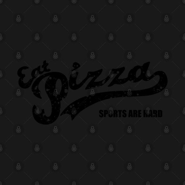 Eat Pizza Sports Are Hard v2 by Litehouse Tees