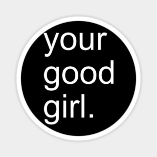 Your Good Girl BDSM Submissive Magnet