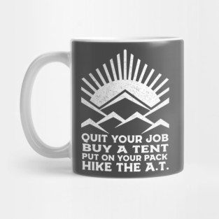 QUIT YOUR JOB, HIKE THE A.T. Mug