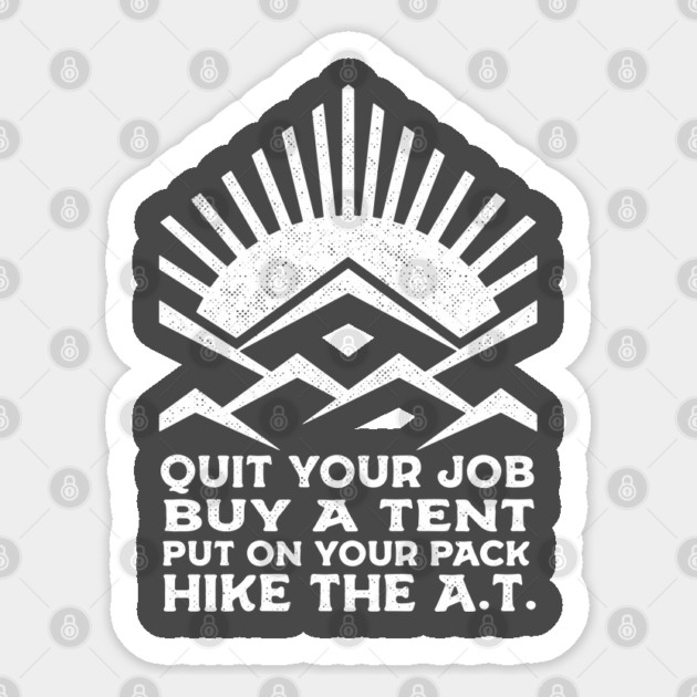 QUIT YOUR JOB, HIKE THE A.T. Sticker by Camp Happy Hour
