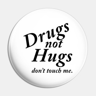 Drugs not Hugs Pin