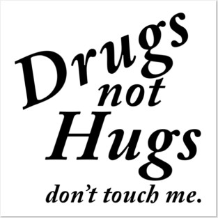 Drugs not Hugs Posters and Art