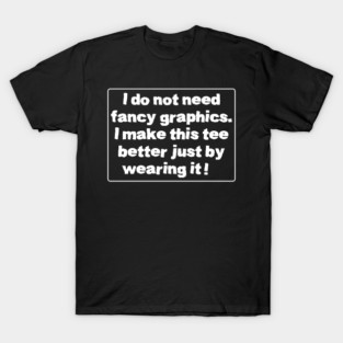 I make this tee better T-Shirt
