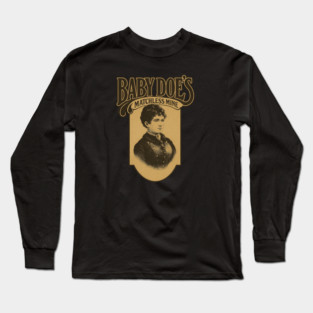 Baby Doe's Matchless Mine - Legendary '80s Restaurant in Marietta, GA Long Sleeve T-Shirt