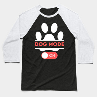 Dog mode on Baseball T-Shirt