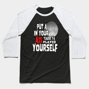YA PLAYED YOURSELF! Baseball T-Shirt