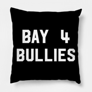 Bay 4 Bullies Pillow