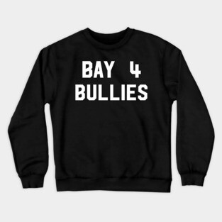 Bay 4 Bullies Crewneck Sweatshirt
