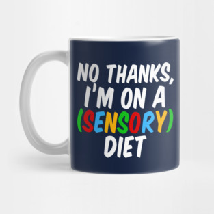 Funny Sensory Diet Joke Autism Humor Mug