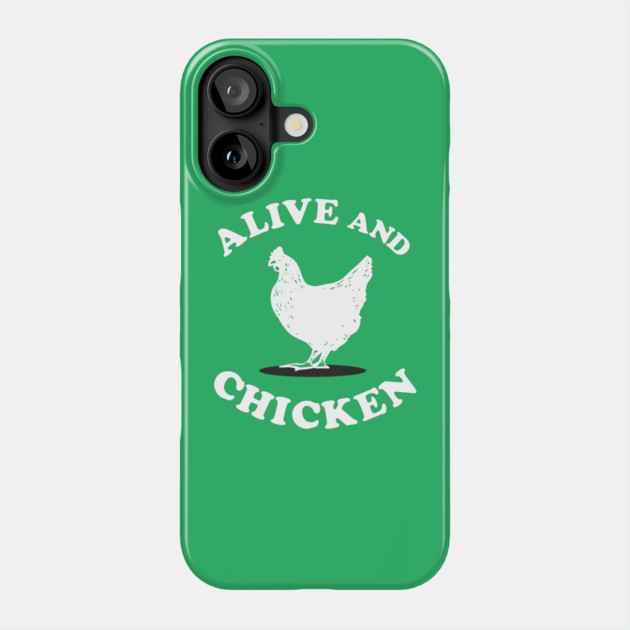 Alive and Chicken Phone Case by dumbshirts