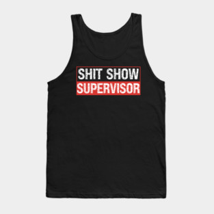 Shit Show Supervisor Tank Top