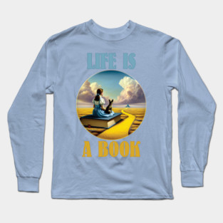 Life Is A Book Long Sleeve T-Shirt