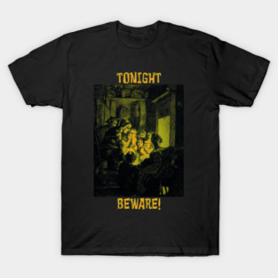 Tonight Beware! T-Shirt