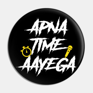 Apna Time Aayega Bollywood Gully Hindi Quote T-shirt Pin