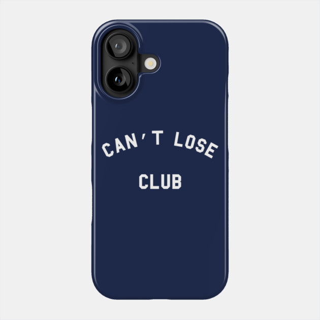 Can't Lose Club Phone Case by dumbshirts
