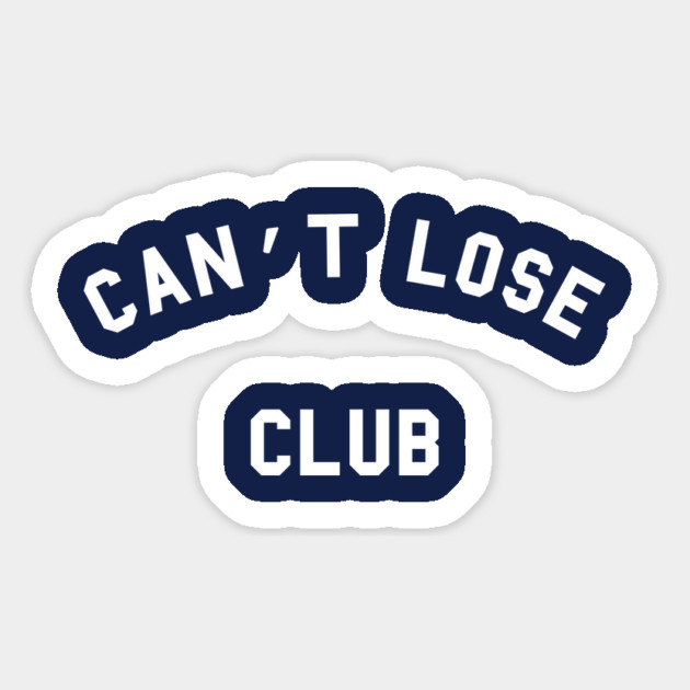 Can't Lose Club Sticker by dumbshirts