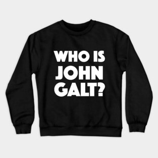 Who Is John Galt? Crewneck Sweatshirt