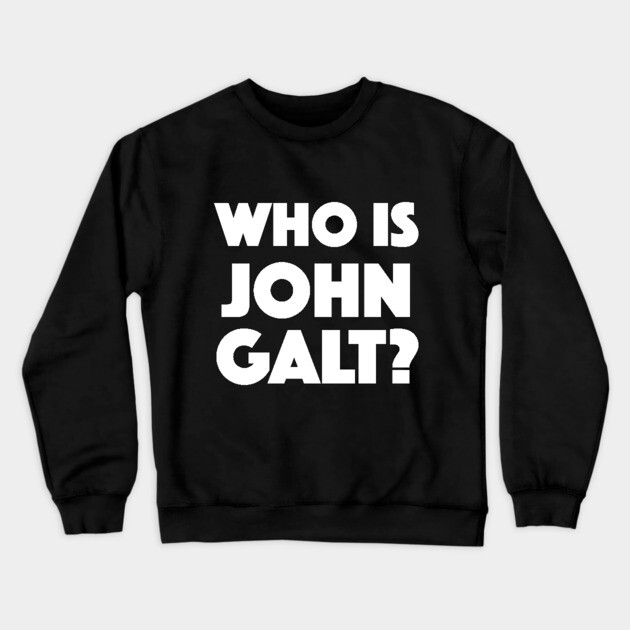 Who Is John Galt? Crewneck Sweatshirt by dumbshirts