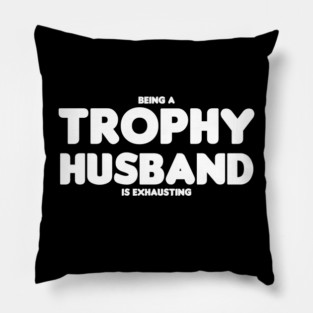 Trophy Husband Pillow