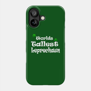 funny Irish Worlds tallest leprechaun St Patricks Phone Case