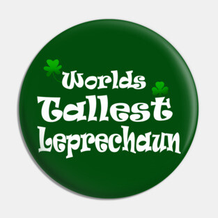 funny Irish Worlds tallest leprechaun St Patricks Pin