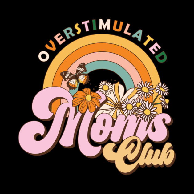 Overstimulated Moms Club Retro Gift by The WYLD Tribe