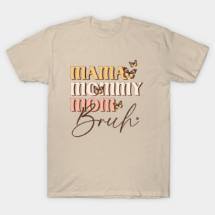 Mama Mommy Mom Bruh T-Shirt