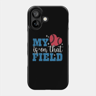 Baseball My Heart is On That Field Phone Case