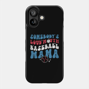 Somebody's Loud Mouth Baseball Mama Phone Case