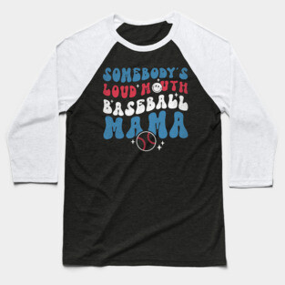 Somebody's Loud Mouth Baseball Mama Baseball T-Shirt