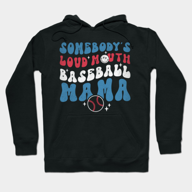 Somebody's Loud Mouth Baseball Mama Hoodie by The WYLD Tribe