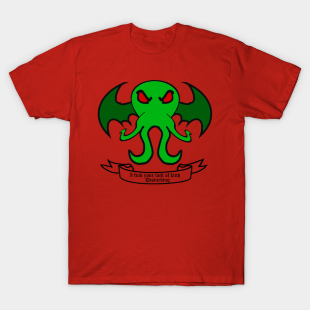 Lack of Faith  - Cthulhu T-Shirt by DavinciSMURF