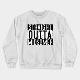 Straight Outta Midsomer Crewneck Sweatshirt