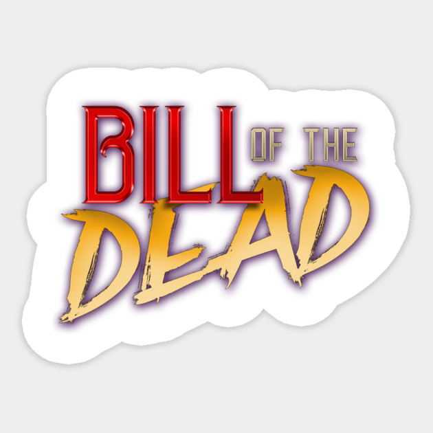 Bill of the Dead Sticker by Rick Gualtieri