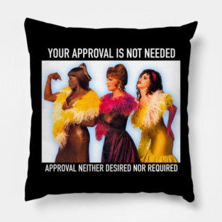 Your approval is not needed Pillow
