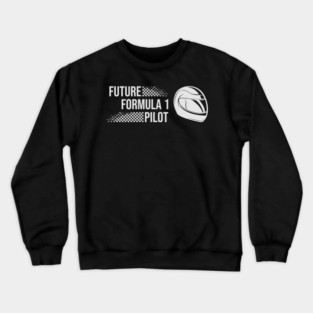 Future Formula 1 Driver - Pilot Crewneck Sweatshirt