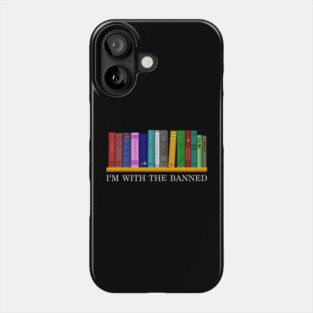 Banned Books I'm With The Banned Reading Books Phone Case