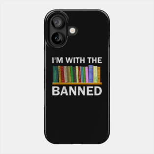 Banned Books I'm With The Banned Reading Books Funny Phone Case