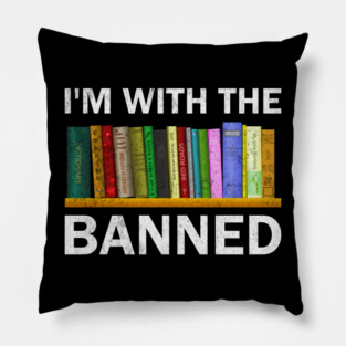Banned Books I'm With The Banned Reading Books Funny Pillow