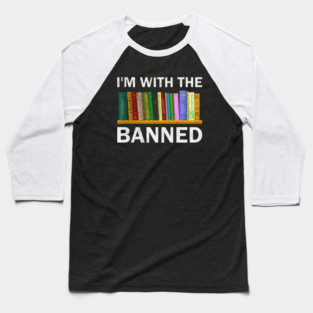 Banned Books I'm With The Banned Reading Books Funny Baseball T-Shirt