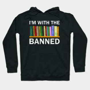 Banned Books I'm With The Banned Reading Books Funny Hoodie