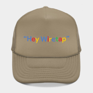 "Hey Wiretap" - Google Hat