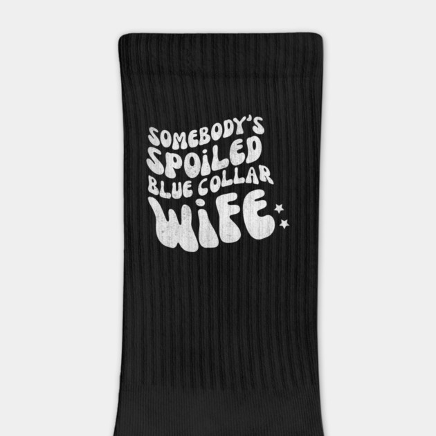 Somebody's Spoiled Blue Collar Wife by The WYLD Tribe