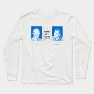 1956 Eisenhower and Nixon, A Great Team Long Sleeve T-Shirt