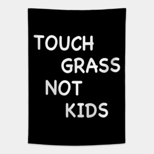 TOUCH GRASS NOT KIDS Tapestry