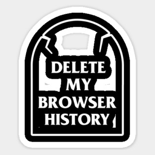 Delete My Browser History Sticker
