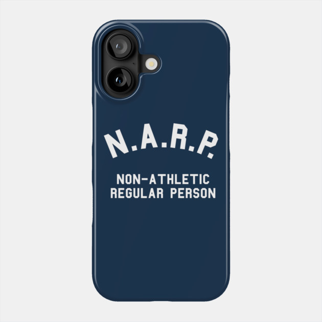 NARP Non-Athletic Regular Person Phone Case by dumbshirts
